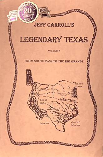 Stock image for Legendary Texas 5 : From South Pass to the Rio Grande for sale by HPB-Red