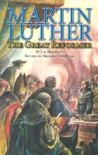Martin Luther: The Great Reformer (9781930092167) by Morrison, John A.; McHugh, Michael; Morrison, J.A.