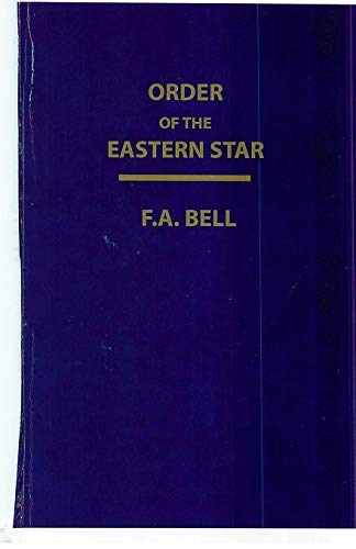 Stock image for Order of the Eastern Star [Paperback] Bell, F.A. for sale by Lakeside Books