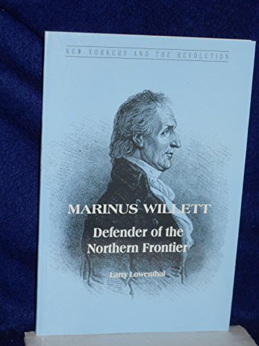 Stock image for Marinus Willett Defender Of The Northern Frontier for sale by Willis Monie-Books, ABAA