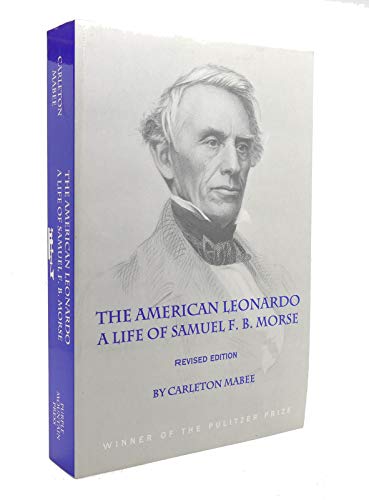 Stock image for The American Leonardo: A Life of Samuel F. B. Morse for sale by Front Cover Books