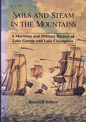 Imagen de archivo de Sails and Steam in the Mountains: A Maritime and Military History of Lake George and Lake Champlain a la venta por HPB-Emerald