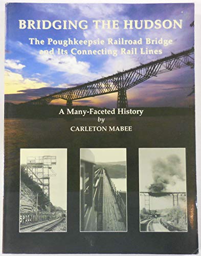 BRIDGING THE HUDSON. The Poughkeepie Railroad Bridge And Its Connecting Rail Lines.