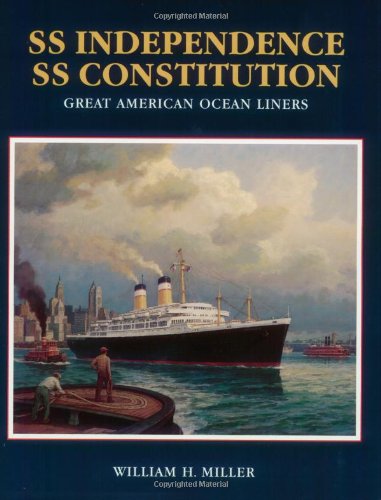 SS Independence SS Constitution (9781930098312) by Miller, William H.