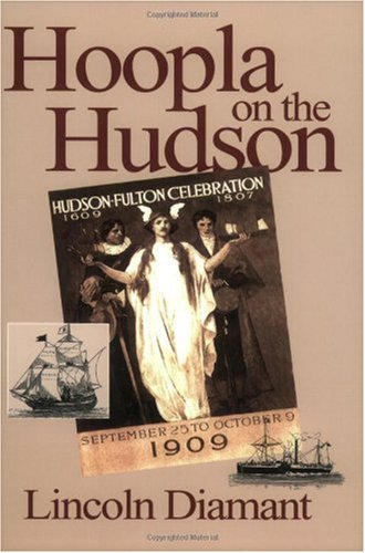 Stock image for Hoopla on the Hudson: An Intimate View of New York's Great 1909 Hudson-Fulton Celebration for sale by G.J. Askins Bookseller