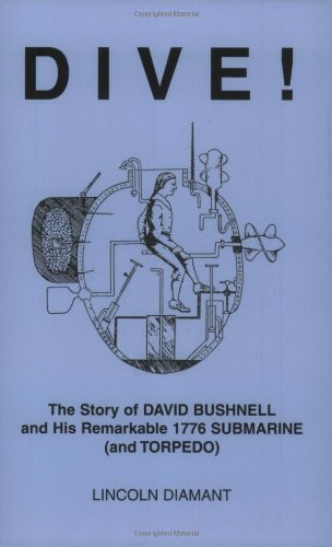 Stock image for DIVE! The Story of David Bushnell and His Remarkable 1776 Submarine (and Torpedo) for sale by Harbor Books LLC