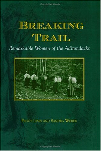 Imagen de archivo de Breaking Trail: Remarkable Women of the Adirondacks a la venta por BooksRun