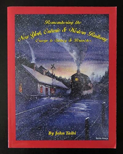 Stock image for Remembering the New York, Ontario & Western Railway; Oswego to Sidney and Branches (Signed) for sale by Berry Hill Book Shop