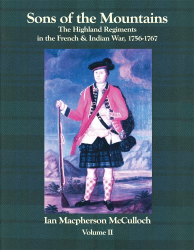 Beispielbild fr Sons of the Mountains : The Highland Regiments in the French and Indain War, 1756-1767, Volume Two zum Verkauf von Better World Books