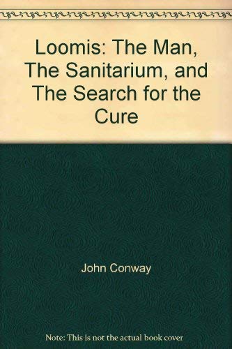 Beispielbild fr Loomis : The Man, the Sanitarium, and the Search for the Cure zum Verkauf von Better World Books