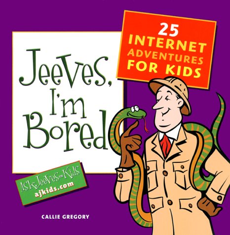 Stock image for Jeeves, I'm Bored: 25 Internet Adventures for Kids for sale by ThriftBooks-Dallas