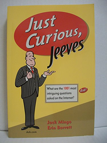 Beispielbild fr Just Curious, Jeeves : What Are The 1001 Most Intriguing Questions Asked on the Internet zum Verkauf von Wonder Book