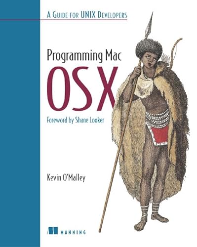 Programming Mac OS X: A Guide for Unix Developers (9781930110854) by Kevin O'Malley