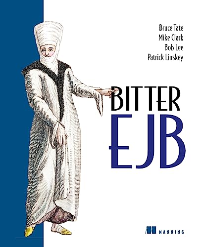 Bitter EJB (9781930110953) by Bruce Tate; Mike Clark; Bob Lee; Patrick Linskey