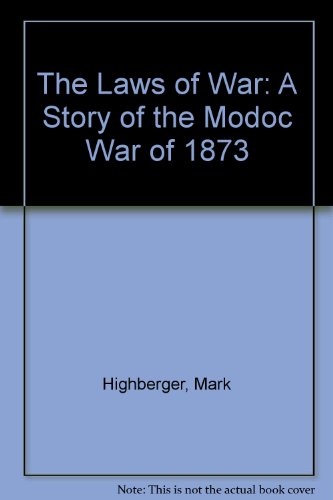 Beispielbild fr The Laws of War: The Story of the Modoc War of 1873 zum Verkauf von Tsunami Books