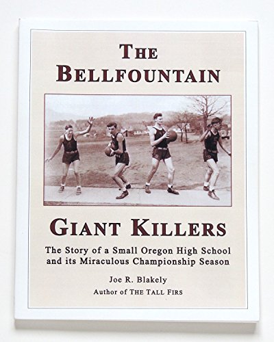 Stock image for The Bellfountain Giant Killers: The story of a small Oregon high school and its miraculous championship season for sale by Take Five Books