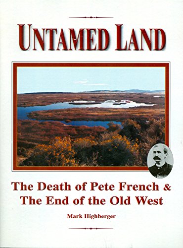 Stock image for Untamed Land: The Death of Pete French & the End of the Old West for sale by St Vincent de Paul of Lane County