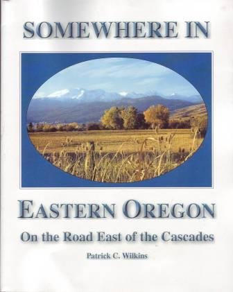 Stock image for Somewhere in Eastern Oregon: On the Road East of the Cascades for sale by The Book Shelf