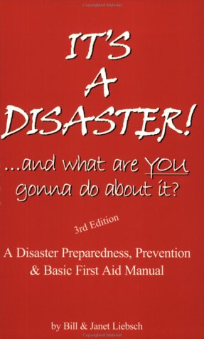 

It's a Disaster! .And What Are YOU Gonna Do About It (3rd Edition)