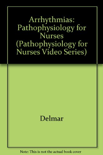 Stock image for Arrhythmias: Pathophysiology for Nurses (PATHOPHYSIOLOGY FOR NURSES VIDEO SERIES) for sale by HPB-Red