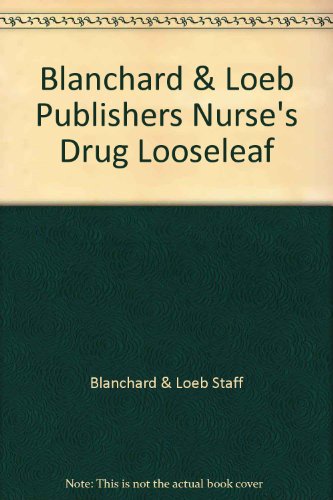 Stock image for Blanchard & Loeb Publishers Nurse's Drug Looseleaf for sale by The Media Foundation