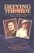 Imagen de archivo de Defying the Tide: An Account of Authentic Compassion During the Holocaust a la venta por Irish Booksellers