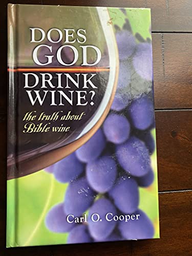 Beispielbild fr Does God Drink Wine; the Truth About Bible Wine zum Verkauf von Hawking Books