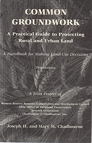 Imagen de archivo de Common Groundwork : A Practical Guide to Protecting Rural and Urban Land: A Handbook for Making Land-Use Decisions a la venta por Better World Books