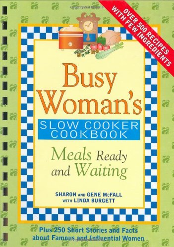 9781930170162: Busy Woman's Slow Cooker Cookbook: Meals Ready And Waiting