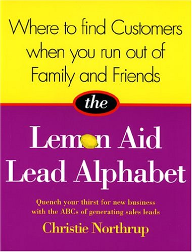 Stock image for The Lemon Aid Lead Alphabet : Where to Find Customers When You Run Out of Family and Friends for sale by Better World Books