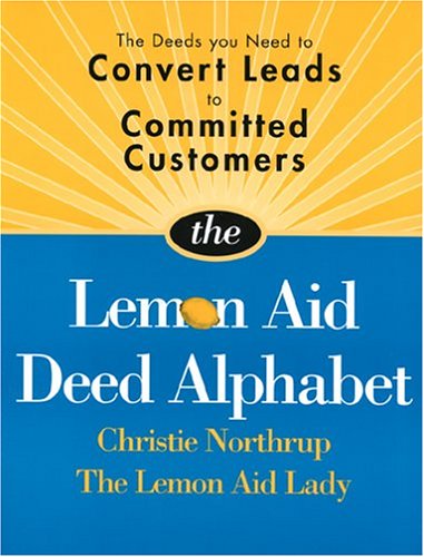 Stock image for Lemon Aid Deed Alphabet: The Deeds You Need to Convert Leads to Committed Customers for sale by ThriftBooks-Dallas