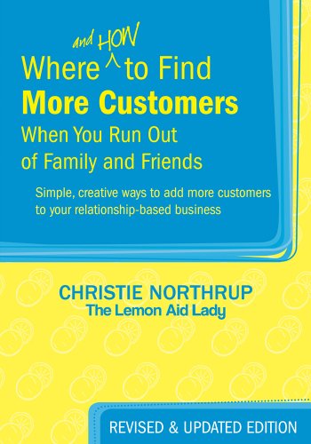 Imagen de archivo de Where and How to Find More Customers : When You Run Out of Family and Friends a la venta por Better World Books