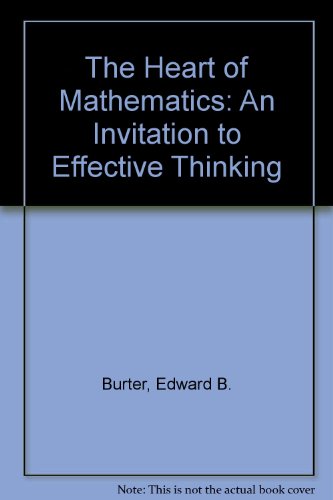 The Heart of Mathematics: An invitation to effective thinking (9781930190016) by Edward B. Burter Michael Starbird; Michael Starbird; Edward B. Burter