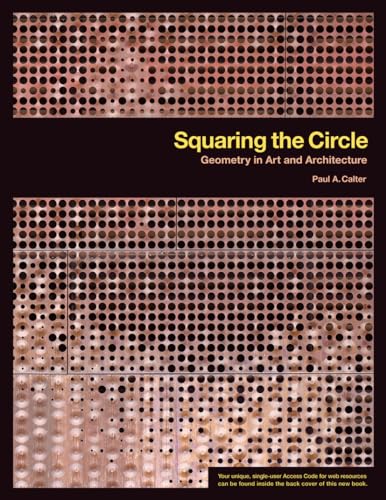 9781930190825: Squaring the Circle: Geometry in Art And Architecture