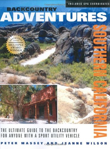 Imagen de archivo de Backcountry Adventures Southern California : The Ultimate Guide to the Backcountry for Anyone With a Sport Utility Vehicle a la venta por Books of the Smoky Mountains