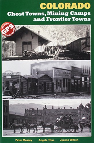 Stock image for Colorado Ghost Towns, Mining Camps and Frontier Towns for sale by Goodwill of Colorado