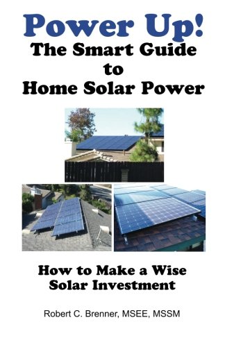 Stock image for Power Up! The Smart Guide to Home Solar Power: How to Make a Wise Solar Investment for sale by Revaluation Books