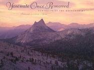 Beispielbild fr Yosemite Once Removed: Portraits of the Backcountry zum Verkauf von Ergodebooks