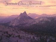 Stock image for Yosemite Once Removed: Portraits of the Backcountry for sale by Ergodebooks