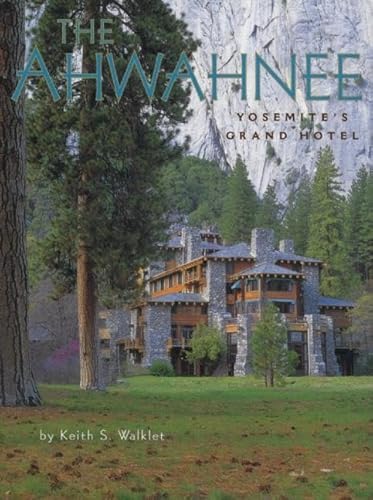 Stock image for The Ahwahnee: Yosemite's Grand Hotel for sale by ZBK Books