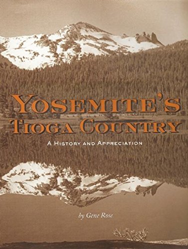 Beispielbild fr Yosemite's Tioga Country A History and Appreciation zum Verkauf von The Book Escape