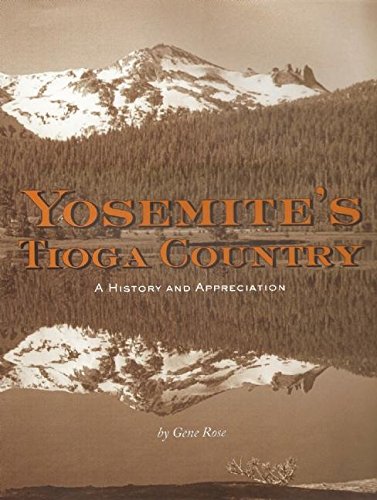 Imagen de archivo de Yosemite's Tioga Country A History and Appreciation a la venta por The Book Escape