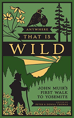 Imagen de archivo de Anywhere That Is Wild: John Muir's First Walk to Yosemite a la venta por ThriftBooks-Dallas