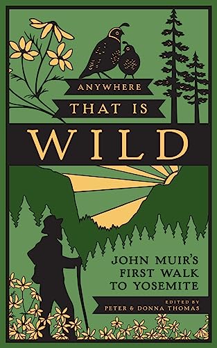 Stock image for Anywhere That Is Wild: John Muir's First Walk to Yosemite for sale by SecondSale