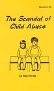 The Scandal of Child Abuse (Booklet # 49) (9781930275621) by Win Worley