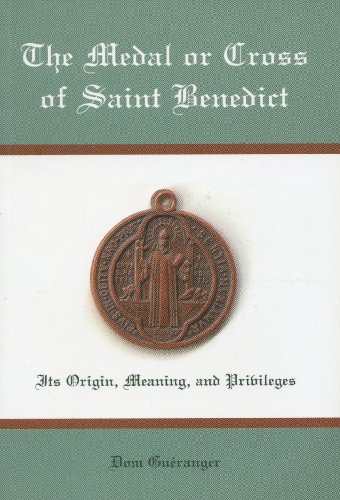 Imagen de archivo de The Medal or Cross of Saint Benedict: Its Origin, Meaning and Privileges a la venta por WorldofBooks