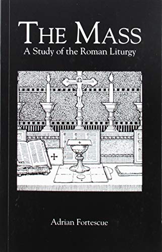 Stock image for The Mass: A Study in the Roman Liturgy for sale by McPhrey Media LLC