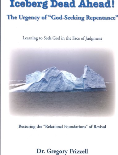 Stock image for Iceberg Dead Ahead! (The Urgency of "God-seeking Repentance") for sale by Gulf Coast Books