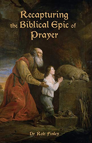 Stock image for Recapturing the Biblical Epic of Prayer for sale by Lucky's Textbooks