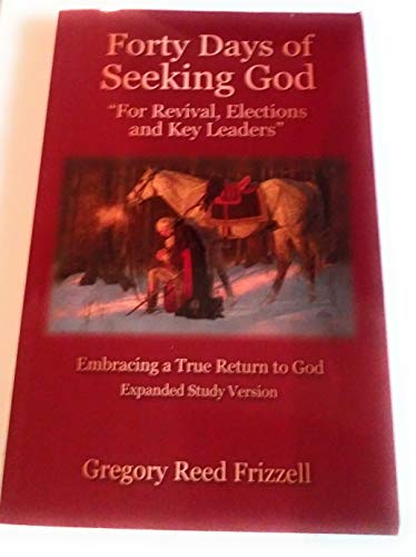 9781930285903: Forty Days of Seeking God - " For Revival, Election, and Key Leaders " - Embracing a True Return to God